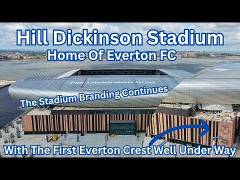 *HILL DICKINSON STADIUM* Home of Everton FC - EVERTON BRANDING BEGINS!
