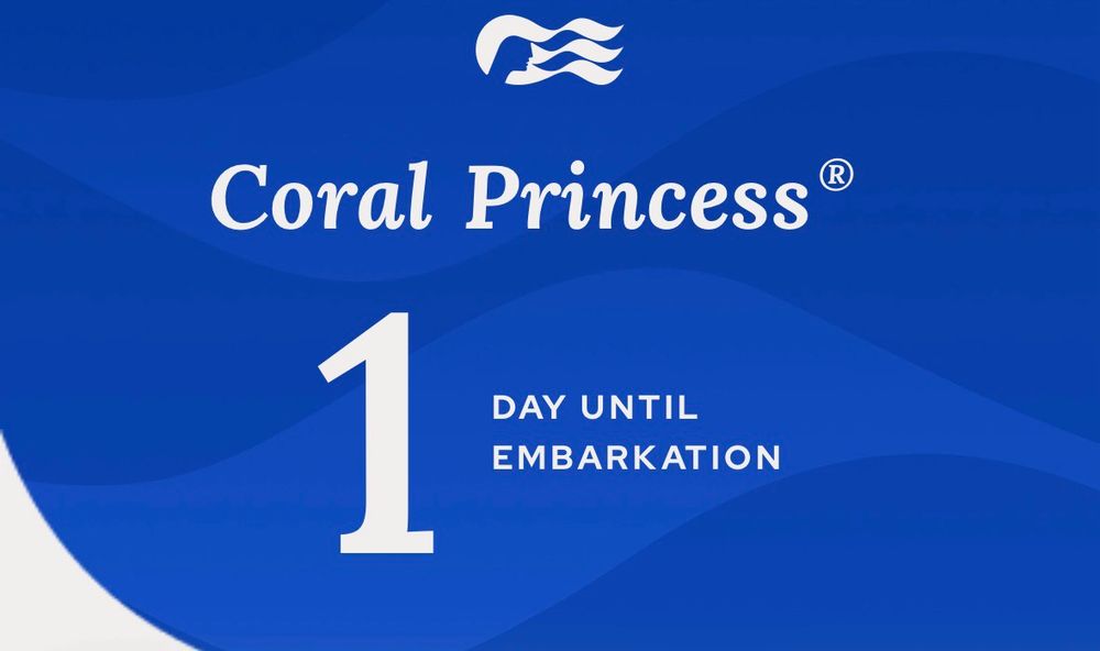 Blue background with white text reading “Coral Princess 1 day until embarkation.” There is a white logo of the Princess Cruises Sea Witch above the text. 