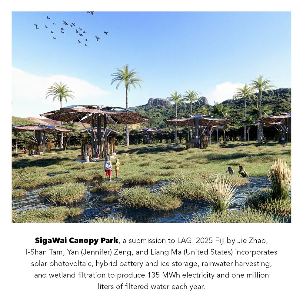 ⚡💦 "SigaWai Canopy Park," a submission to LAGI 2025 Fiji by Jie Zhao, I-Shan Tam, Yan (Jennifer) Zeng, and Liang Ma (United States) incorporates solar photovoltaic, hybrid battery and ice storage, rainwater harvesting, and wetland filtration to produce 135 MWh electricity and one million liters of filtered water each year.🌟🌴

Named from the Fijian words siga (sun) and wai (water), "SigaWai Canopy Park" embodies the union of light, water, and land in service of climate resilience. This community infrastructure project weaves renewable energy and ecological design into a modular, low-cost canopy system and sponge park — providing power, potable water, flood control, and public gathering space for Marou Village.

Each module integrates 18 solar modules, each with a 5.7 kW capacity, for a total of 86 kW across the site. Electricity is stored through a lithium iron phosphate battery array and an insulated ice battery system, which maintains refrigeration through nights and overcast days. Smart controls automate performance monitoring and energy distribution. The canopy, made of recycled sailcloth and bamboo, is collapsible for cyclone conditions and provides shade for social activities and cultural gatherings.

🔧🌏✨ The Village of Marou, in partnership with the Land Art Generator Initiative (LAGI), is pleased to present these featured solutions from the LAGI 2025 Fiji design competition — artworks in the landscape that generate clean energy and water while reflecting the vision of Marou residents for a sustainable future rooted in place, culture, and resilience. ⚡💧🌴

LAGI 2025 Fiji is delivered in collaboration with the Fiji Department of Energy, Fiji Rural Electrification Fund, and Tourism Fiji, supporting national goals for clean energy, community empowerment, and climate adaptation.