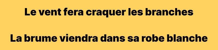 Le vent fera craquer les branches
La brume viendra dans sa robe blanche