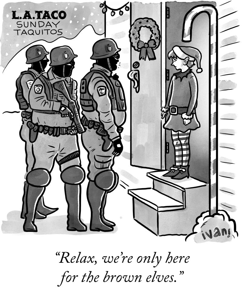 Black and white cartoon drawing of a Christmas elf at the doorstep confronted by immigration agents.

Below text reads “Relax, we’re only here for the brown elves.”