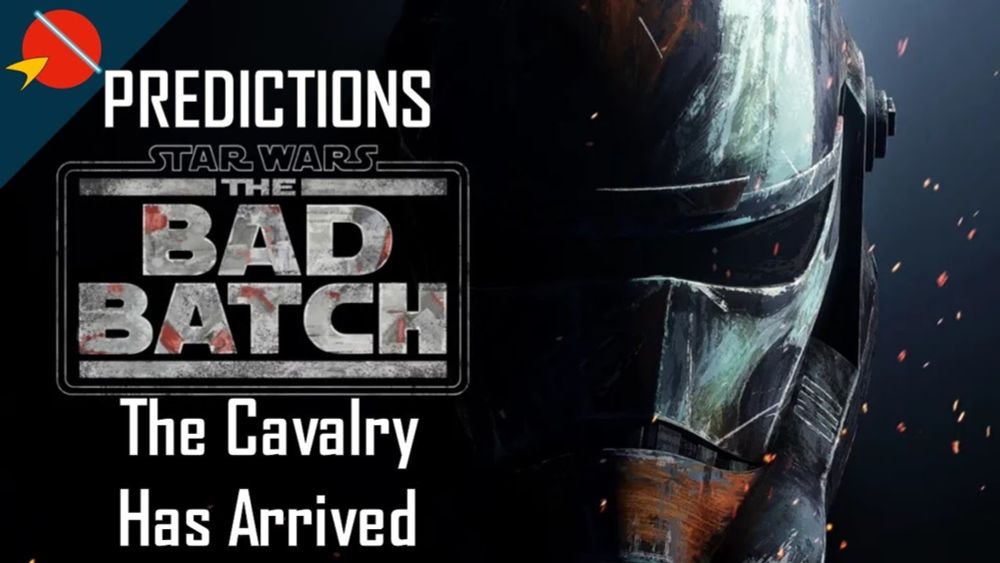 Star Wars - The Bad Batch: The Cavalry Has Arrived FINAL PREDICTIONS