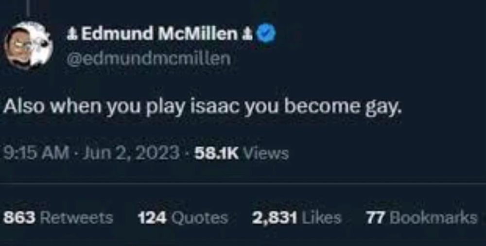 Edmund McMillen: "Also when you play isaac you become gay."