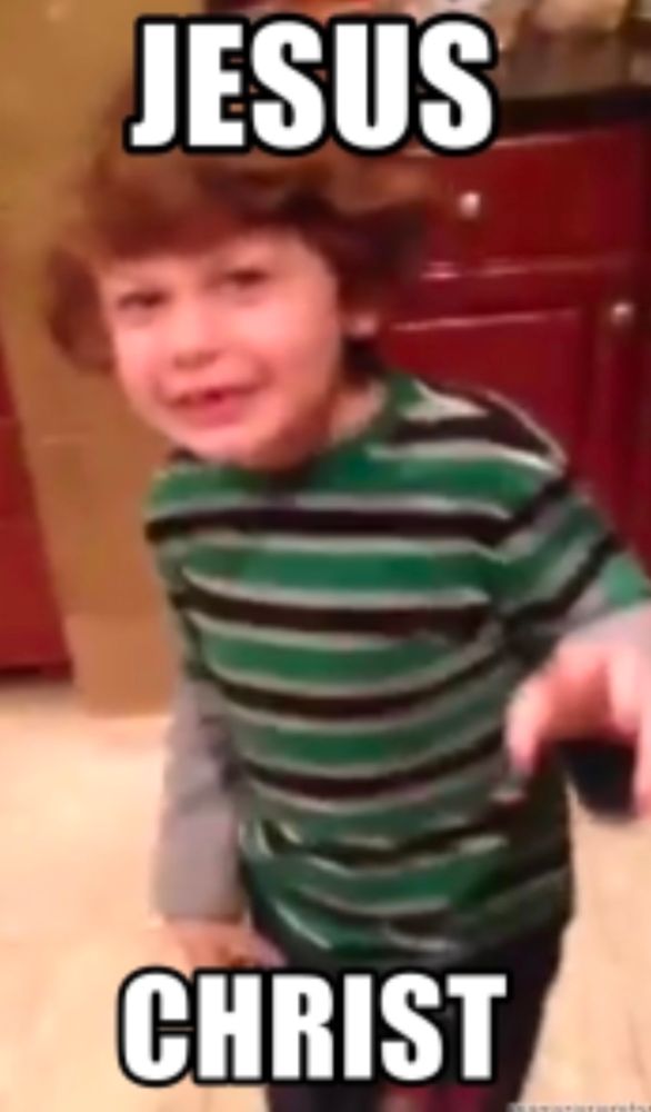 The kid from the Vine meme who steps backwards and says "Jesus Christ" in evident shock