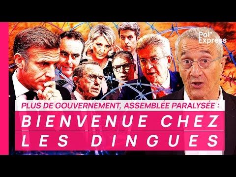 Plus de gouvernement, Assemblée paralysée... BIENVENUE CHEZ LES DINGUES !