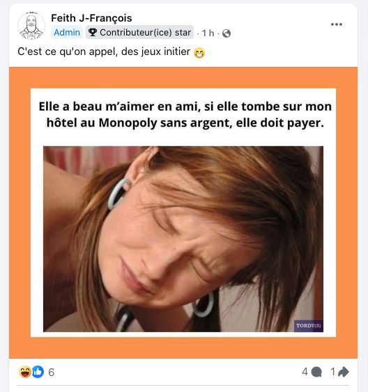 Publication de Jean-François Feith sur facebook : "C'est ce qu'on appelle des jeux initiés", commentant une photo montrant une femme fermant les yeux, serrant les dents, penchée en avant, subissant de toute évidence un acte sexuel non consenti. La photo a pour légende: "Elle a beau m'aimer en ami, si elle tombe sur mon hôtel au Monopoly sans argent, elle doit payer."
