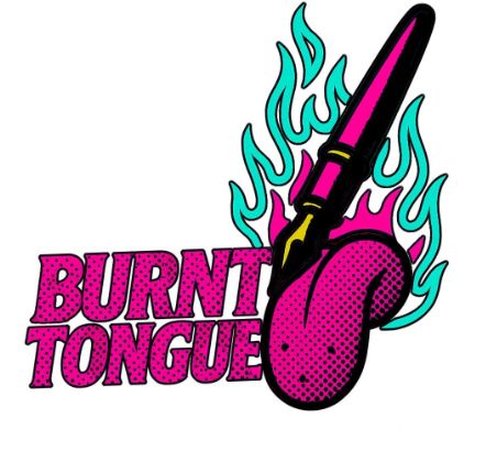"Burnt Tongue" graphic, with a fountain pen superimposed on a tongue with flames behind it. You know, for a writing workshop.
