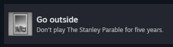 Go outside
Don't play The Stanley Parable for five years.