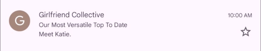 a screenshot of an email from Girlfriend Collective with the subject line "Our Most Versatile Top To Date" and the subheader "Meet Katie"