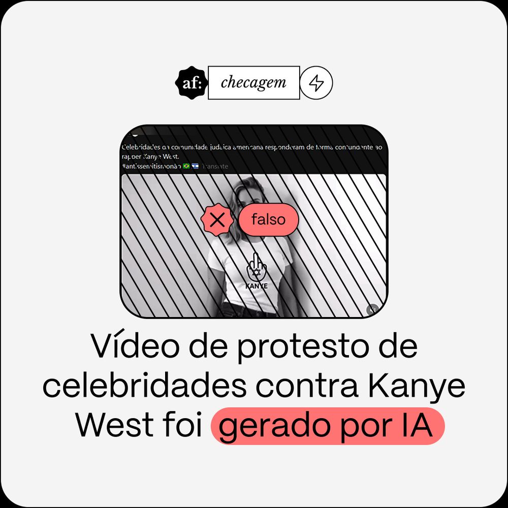 Imagem com fundo branco apresentando uma verificação de fatos. No centro, há um quadro contendo uma captura de tela de um vídeo em preto e branco, mostrando uma mulher vestindo uma camiseta com a palavra 'Kanye' e um desenho de uma mão fazendo um gesto obsceno. A imagem está coberta por listras diagonais e tem um selo vermelho com um 'X' e a palavra 'falso'. Acima da captura, há um rótulo com a palavra 'checagem'. Na parte inferior da imagem, há o texto: 'Vídeo de protesto de celebridades contra Kanye West foi gerado por IA', com a expressão 'gerado por IA' destacada em vermelho.
