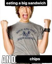 Meme with a young white dude with an excited face. The text above says “eating a big sandwich” and the text on the bottom says “and chips”