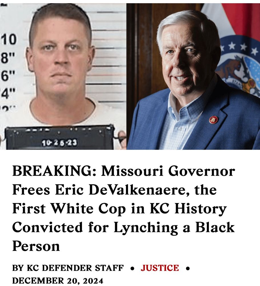 A news article image with two photographs. On the left, a mugshot of Eric DeValkenaere with a height chart in the background, wearing a white shirt and holding a placard. On the right, a portrait of Missouri Governor Mike Parson wearing a suit and standing in front of a Missouri state flag. The headline reads: “BREAKING: Missouri Governor Frees Eric DeValkenaere, the First White Cop in KC History Convicted for Lynching a Black Person.” Below the headline, the article is attributed to KC Defender Staff under the “Justice” section, dated December 20, 2024.