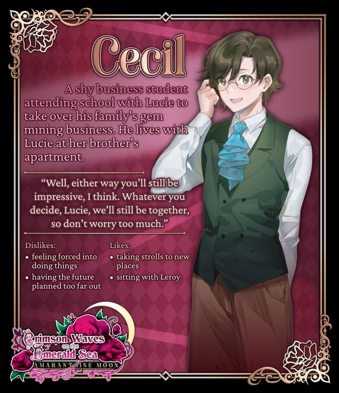 Cecil, a shy business student attending school with Lucie to take over his family's gym mining business. He lives with Lucy at her brother's apartment. "Well, either way I think you'll still be impressive, I think. Whatever you decide, Lucie, we'll still be together, so don't worry too much." Dislikes: feeling forced into doing things, having the future planned too far out. Likes: taking strolls to new places, sitting with Leroy (a dog).

An illustration of Cecil's Sprite in which he is wearing his glasses and a green vest with a light blue cravat. Cecil is one of the love interests for crimson waves on the emerald sea Amaranthine Moon