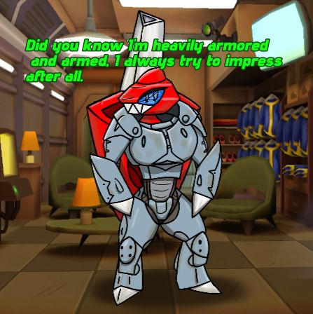 "Did you know I'm heavily armored and armed, I always try to impress after all"