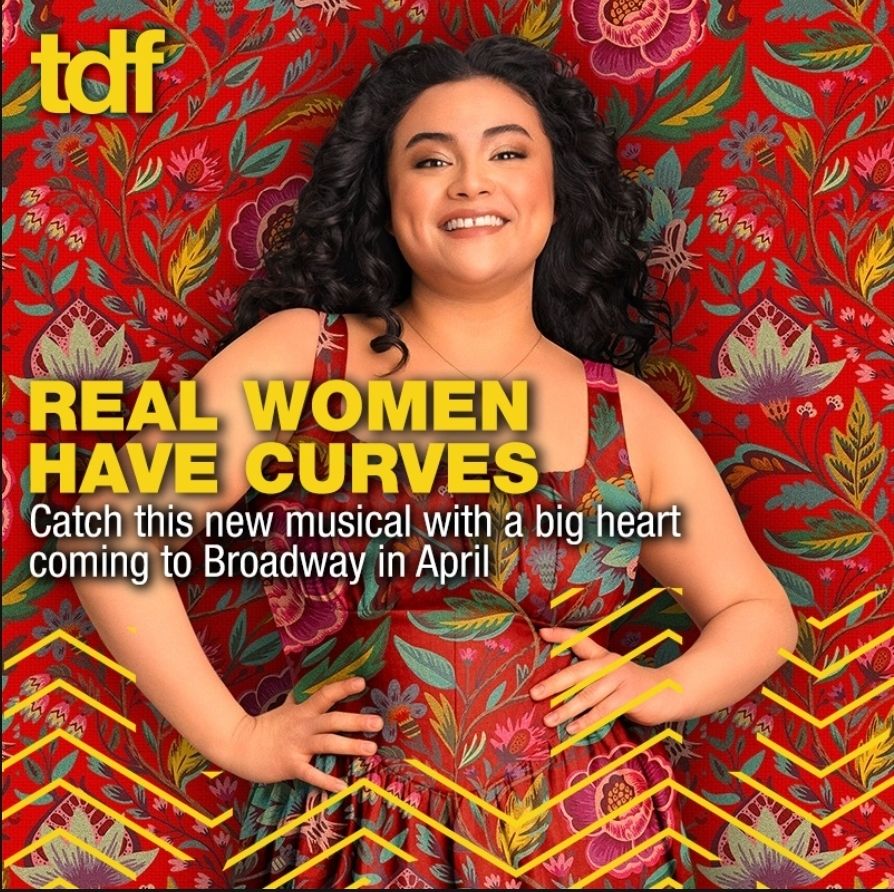 A cheerful woman in a colorful floral dress stands confidently in front of a matching floral background. Bright yellow text reads: “REAL WOMEN HAVE CURVES. Catch this new musical with a big heart coming to Broadway in April.” The TDF logo is in the corner.