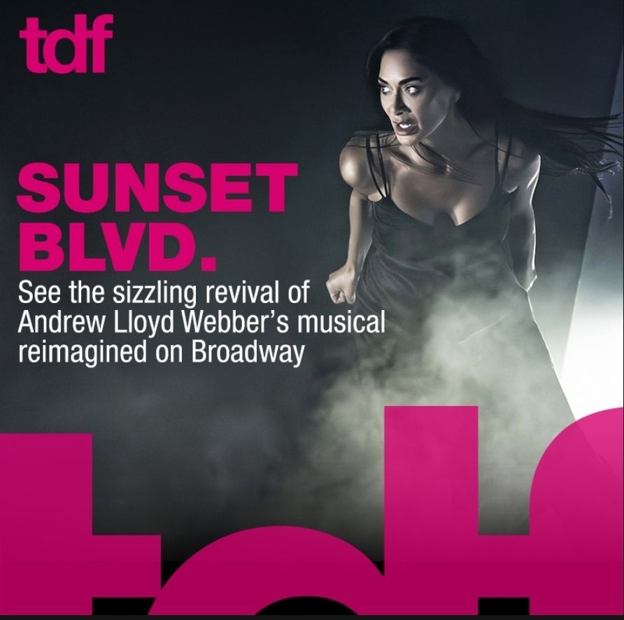 A dramatic promotional image for Sunset Blvd. shows a woman in a black dress emerging through theatrical fog with intense focus. Bold pink text reads: “SUNSET BLVD. See the sizzling revival of Andrew Lloyd Webber’s musical reimagined on Broadway.” TDF’s logo appears in the corner.