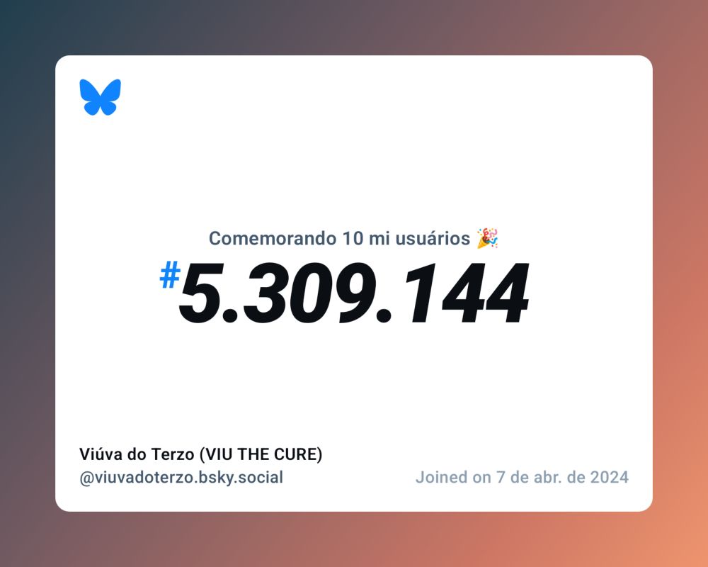 Um certificado virtual com o texto "Comemorando 10 milhões de usuários no Bluesky, #5.309.144, Viúva do Terzo (VIU THE CURE) ‪@viuvadoterzo.bsky.social‬, ingressou em 7 de abr. de 2024"