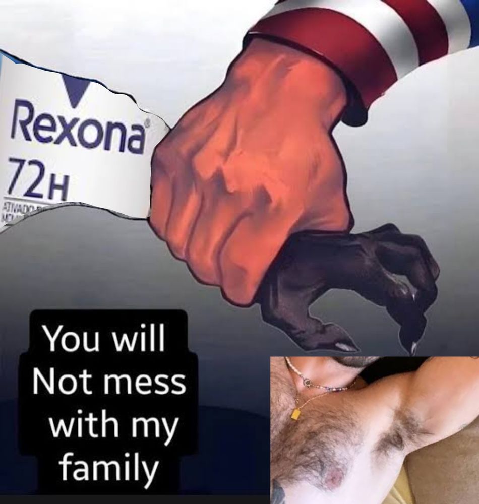 Uma edição de um braço monsturoso cuja manga é um rótulo de desodorante rexona sendo segurado forte por um braço comum, protegendo a foto de um suvaco peludo de homem. E a frase "you will not mess with my family" ao lado