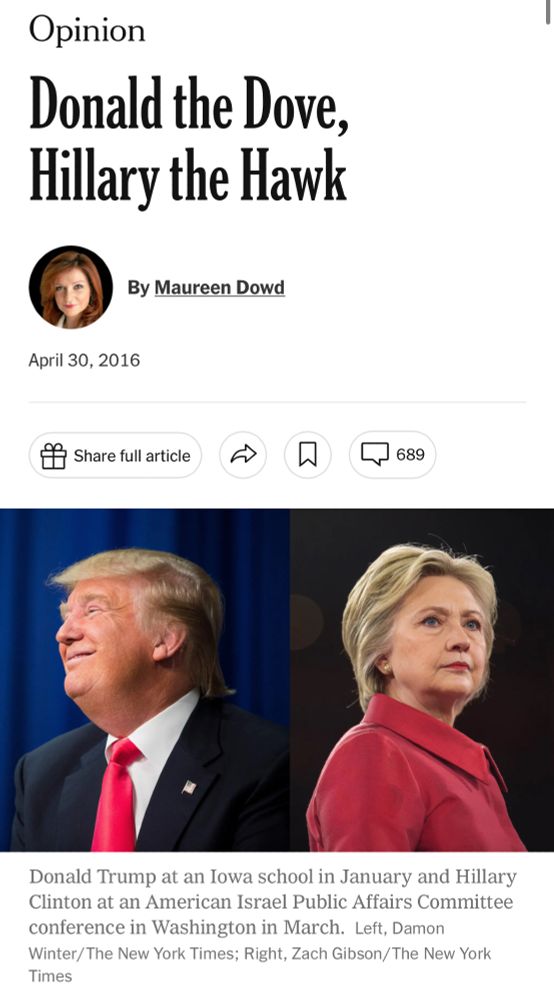 “Donald the Dove, Hillary the Hawk“ by Maureen Dowd, NYT.