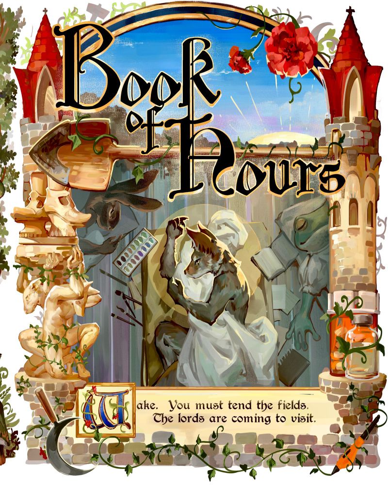 A cluttered and colorful digital cover page illustration, featuring a top-down view of an anthropomorphic coyote sleeping on the ground. Above, a large shovel creates the horizon line for a rising sun, and a space for the title - “Book of Hours.” 
Below, with an illustrated capital W, reads, “Wake. You must tend the fields. The lords are coming to visit.”
The borders of the image are highly illustrated. The left side featured a cream-colored stone pillar, carved to look like two dog-headed men holding up the weight of two heeled shoes.
The right border features a stone tower with a conical red tiled roof, the foundation of which is a modern orange prescription pill canister and a medical vial of injectable liquid. 
The lowest border is a grey stone wall, with a sickle on one side and a Wacom pen on the other, wrapped in an ergonomic orange grip that Emory uses when he draws, to help stave off the carpal tunnel.