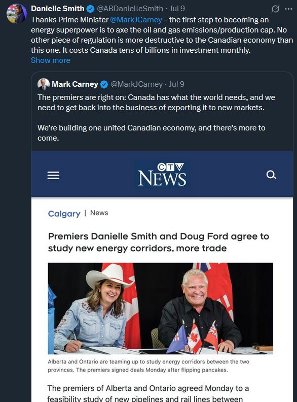Thanks Prime Minister @MarkJCarney
 - the first step to becoming an energy superpower is to axe the oil and gas emissions/production cap. No other piece of regulation is more destructive to the Canadian economy than this one. It costs Canada tens of billions in investment monthly.
Quote
Mark Carney
@MarkJCarney
·
Jul 9
The premiers are right on: Canada has what the world needs, and we need to get back into the business of exporting it to new markets.

We’re building one united Canadian economy, and there’s more to come.