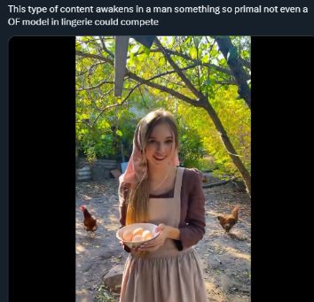Far right account with a video of a tradwife influencer holding up eggs in a forest with chickens saying "This type of content awakens in a man osmething so primal not even a OF model in lingerie could compete"