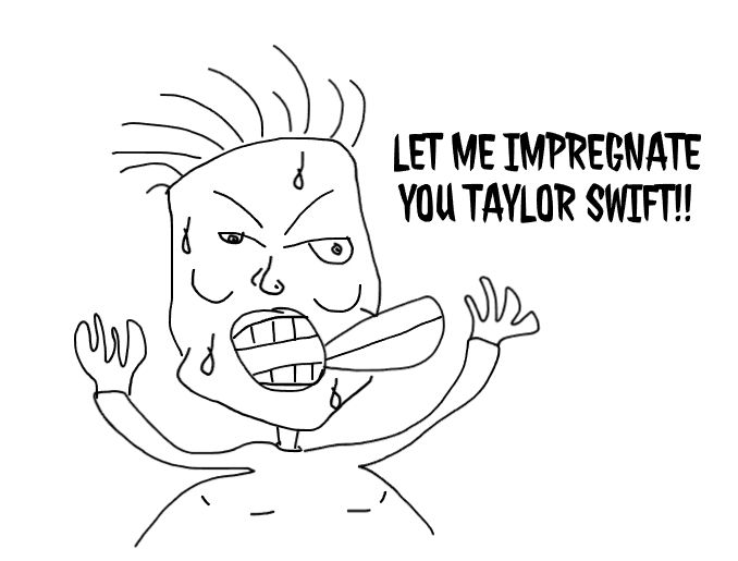 Cartoon of Elon saying "let me impregnate you Taylor Swift!!"