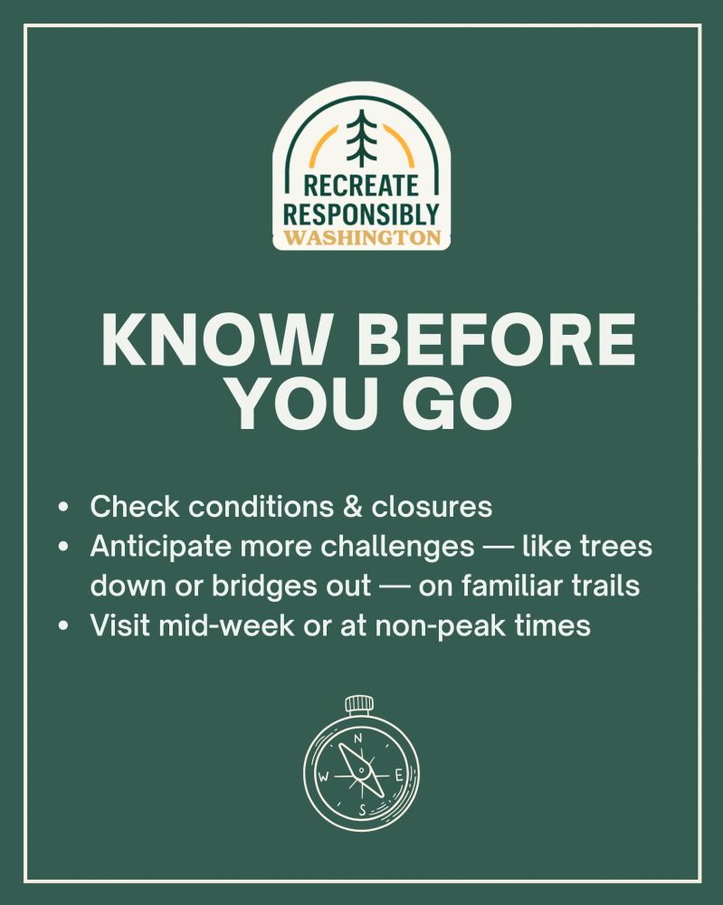 KNOW BEFORE YOU GO. Always check conditions and closures, anticipate more challenges (like trees down or bridges out), and visit mid-week or at non-peak times