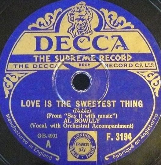 The popular 1932 song "Love Is the Sweetest Thing," recorded by Al Bowlly with Ray Noble's Orchestra.