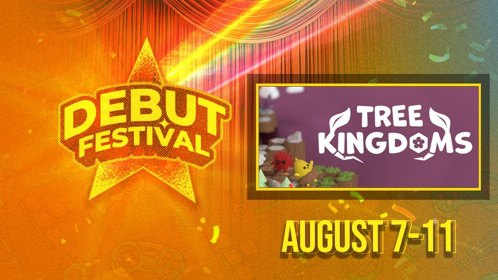 Large gold image with "Debut Festival" logo and dates August 7-11 present. On the left hand side the key art for Tree Kingdoms