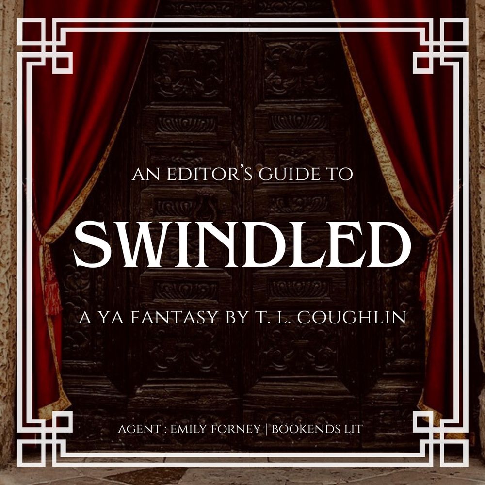 An Editor’s Guide to SWINDLED a YA Fantasy by T. L. Coughlin. Agent: Emily Forney at BookEnds Lit. Background image of red curtains leading to a wooden door, surrounded by ancient stones. 