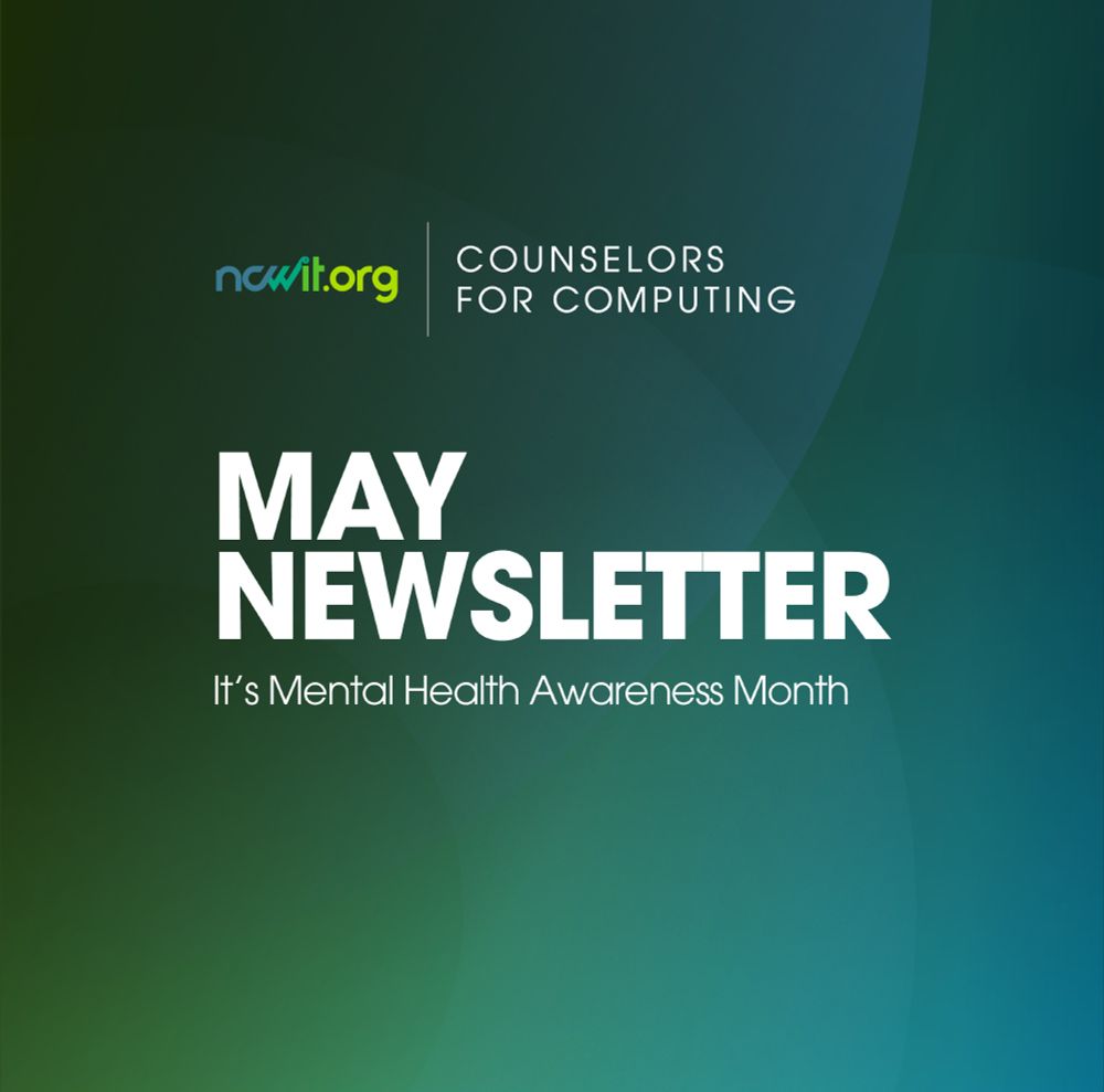 Green graphic with circular accents, the ncwit.org | Counselors for Computing logo, and text: "May Newsletter | It's Mental Health Awareness Month."