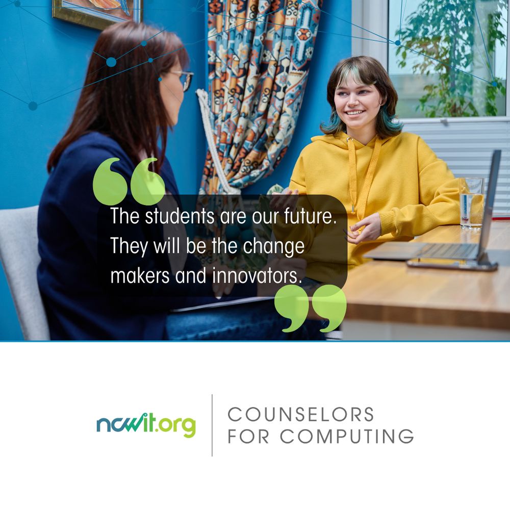 Design featuring a color photo of a counselor and high school student speaking at a desk with a laptop, the ncwit.org | Counselors for Computing logo, and text: "The students are our future. They will be the change makers and innovators."

