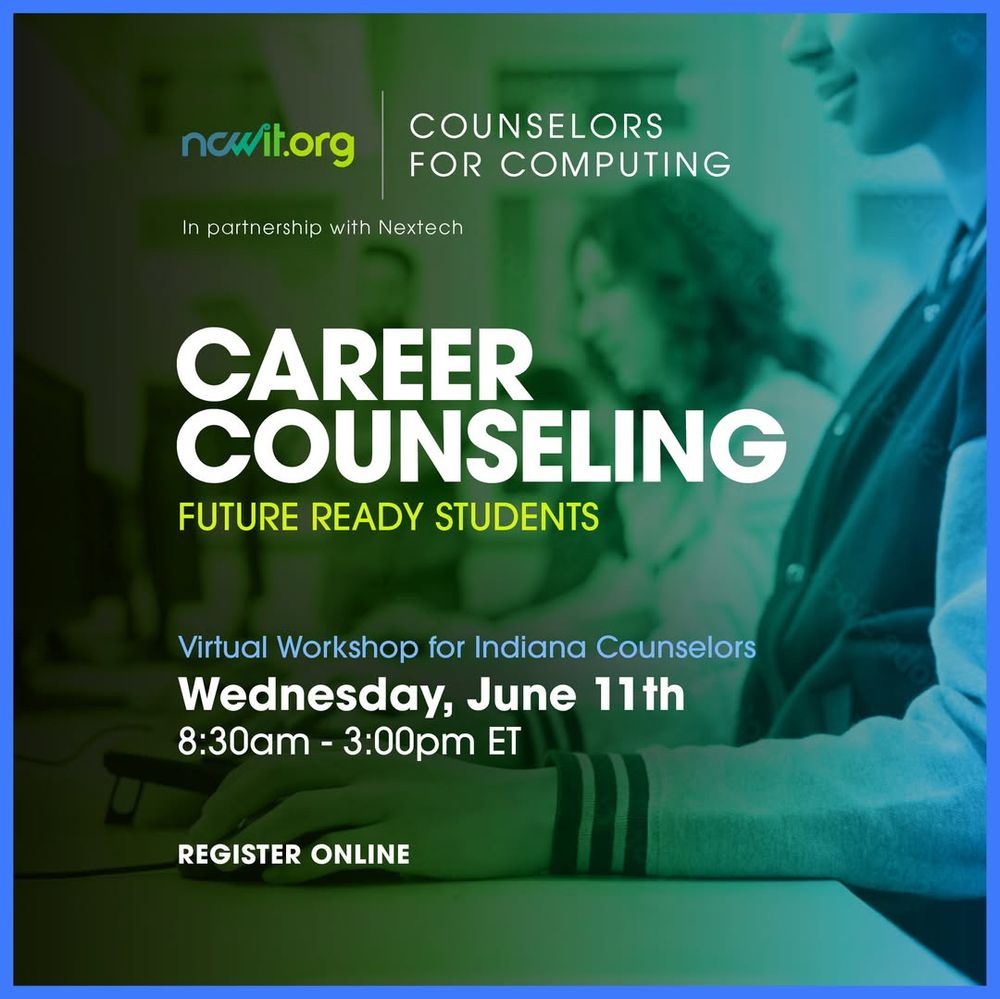 Green and blue graphic with a background image of professionals working on laptops, the ncwit.org | Counselors for Computing logo, and text: "In partnership with Nextech; Career Counseling; Future Ready Students; Virtual Workshop for Indiana Counselors | Wednesday, June 11th | 8:30 am - 3:00 pm ET | Register Online” 
