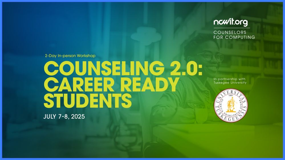 Graphic with a blue-to-green gradient over a photo of a Black woman smiling working at a laptop, the ncwit.org | Counselors for Computing logo next to the Tuskegee University logo, and text: “2-Day In-person Workshop; Counseling 2.0: Career Ready Students in partnership with Tuskegee University | July 7-8, 2025.”