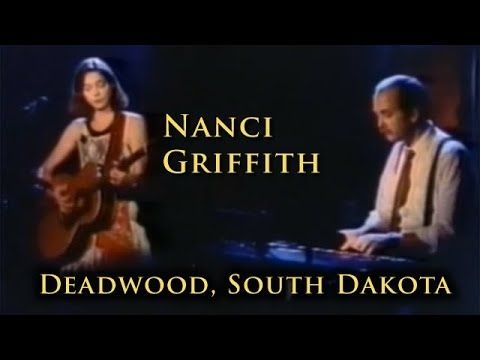 Nanci Griffith - Deadwood, South Dakota - One Fair Summer Evening