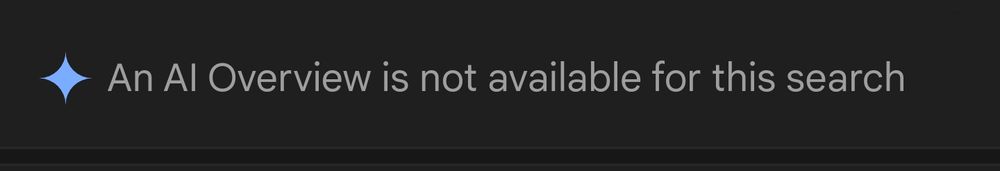 Cropped screenshot from a Google search that shows the ubiquitous AI sparkly diamond and displays the text "An AI Overview is not available for this search"