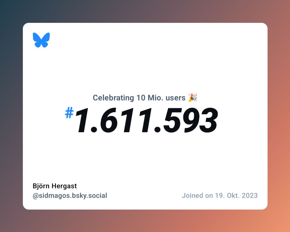 A virtual certificate with text "Celebrating 10M users on Bluesky, #1.611.593, Björn Hergast ‪@sidmagos.bsky.social‬, joined on 19. Okt. 2023"
