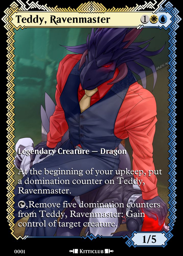 Black goo dragon sitting crosslegged on top of a person. The dragon is wearing a red shirt, black vest, yellow tie and black dress pants. Person is a drone on all fours wearing a black, white and red uniform. Helmet is lback with red spiral on head. Its a card that says "Legendary creature - Dragon. At the beginning of your upkeep, put a domination counter on Teddy, Ravenmaster. Recall, remove five domination counters from Teddy Ravenmaster. Gain control of target creature"