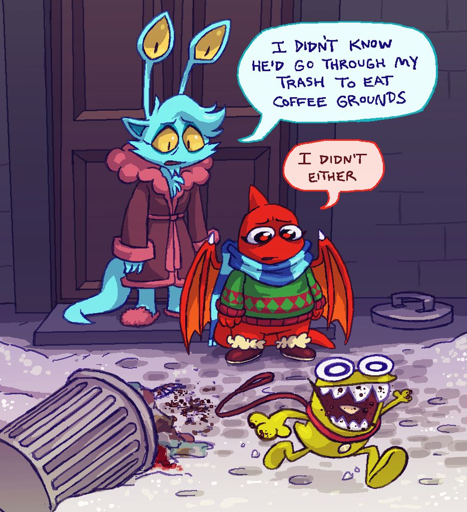 An illustration of Mr. Devilman the blue demon aisha and Uskur the red shoyru, standing outside the front door to Mr. Devilman's mansion and watching in dismay as Oats, a Slorg with legs, runs manically around Mr. Devilman's snowy front yard. A garbage can is overturned and coffee grounds are notably spilled in front of it, as well as visible stuck to Oats' teeth and hands. Mr Devilman says "I didn't know he'd go through my trash to eat coffee grounds" to which Uskur responds "I didn't either". 
