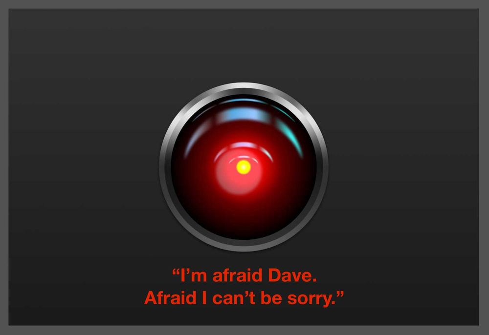 HAL's camera eye from 2001 with the caption "I'm afraid Dave. Afraid I can't be sorry."