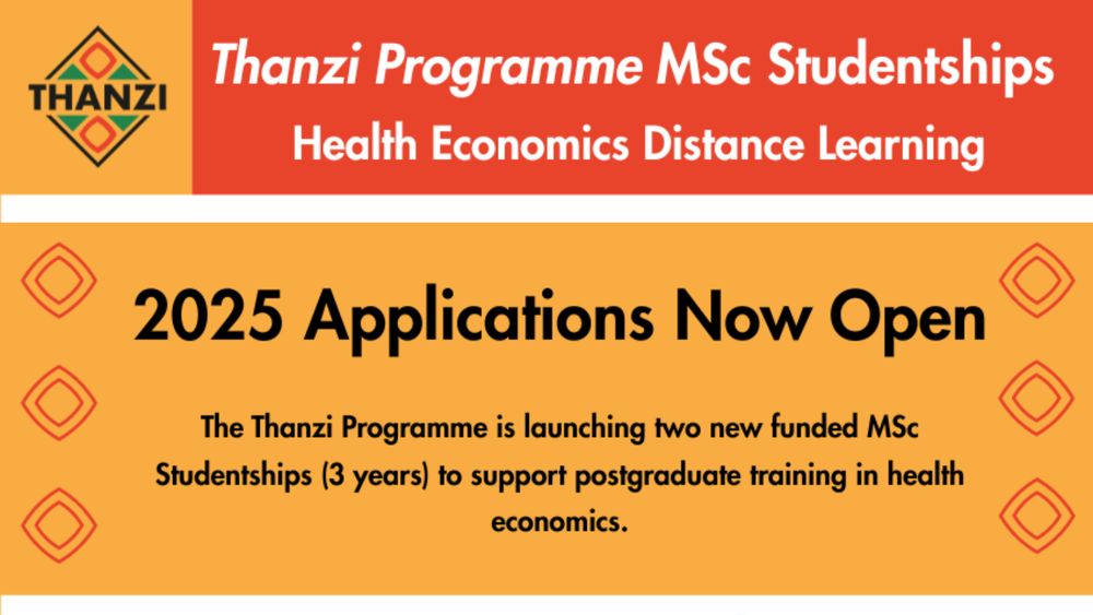 Advert with red banner at top with the title 'Thanzi Programme MSc Studentships: Health Economics Distance Learning'. Followed by orange box and text saying "2025 Applications Now Open. The Thanzi Programme is launching two new funded MSc Studentships (3 years) to support postgraduate training in health economics".