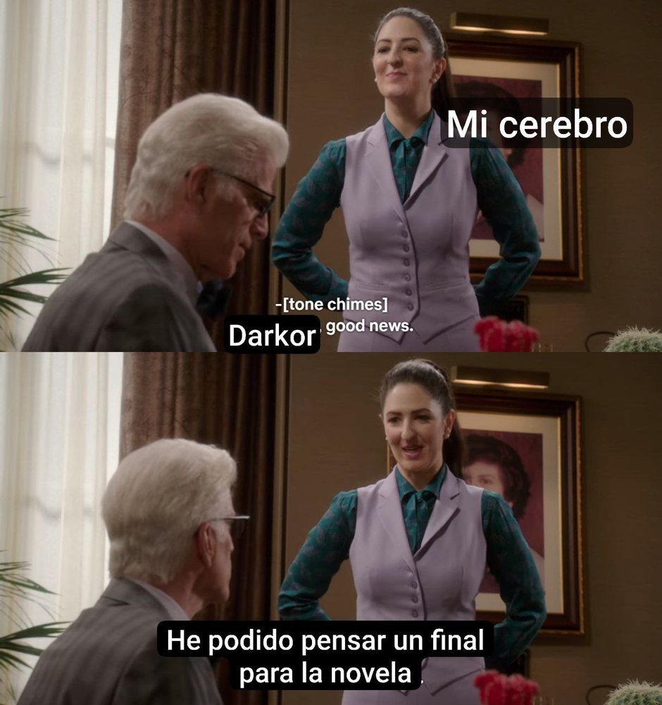 Escena de The Good Place con Jane apareciendo (que es mi cerebro) frente a Michael (yo). Jane tiene las manos a la espalda y dice lo siguiente: "Darkor, buenas noticias. He podido pensar un final para la novela"