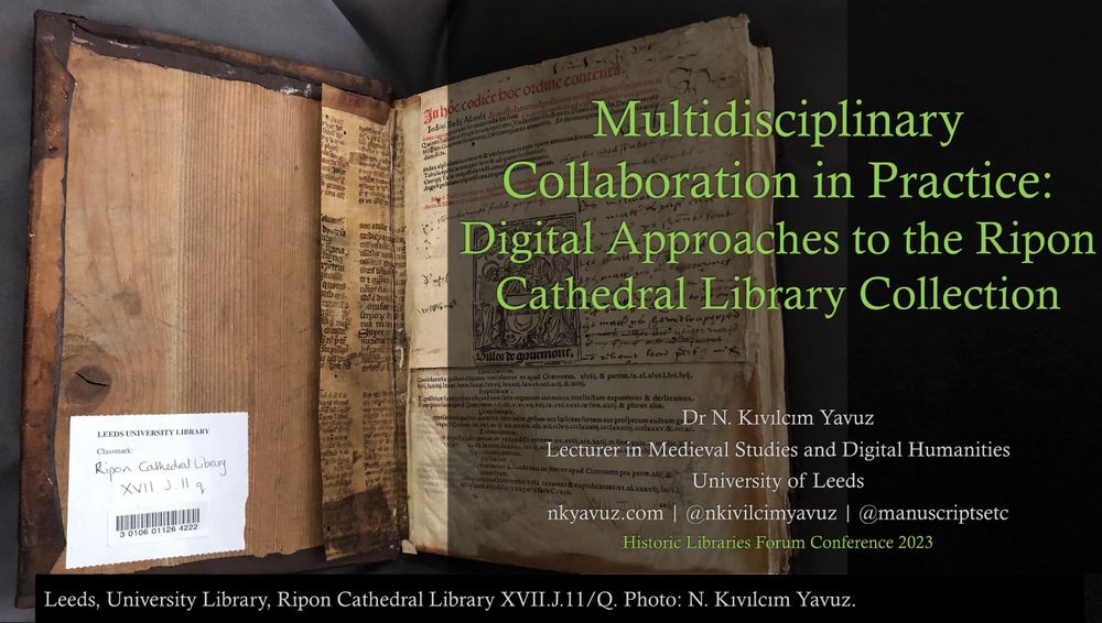 Opening slide of my talk titled "Multidisciplinary Collaboration in Practice: Digital Approaches to the Ripon Cathedral Library Collection" for the Historic Libraries Forum Conference 2023. In the background, an opening from an early printed book from Anthony Higgin's collection with an exposed parchment manuscript fragment used as an endleaf guard resting over the inside of the left wooden board.