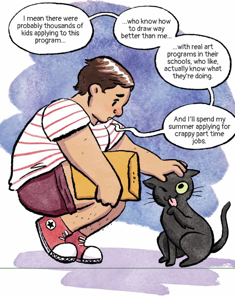 Watercolor comic illustration of a nonbinary plus sized teen crouching to pet their black cat. They are holding a manilla envelope and looked worried/sad. The cat has one eye closed and is licking his paw. The speech bubbles read: “I mean there were probably thousands of kids applying for this program…who know how to draw way better for me…with real art programs in their schools, who like, actually know what they’re doing. And I’ll spend my summer applying for crappy part time jobs.”
