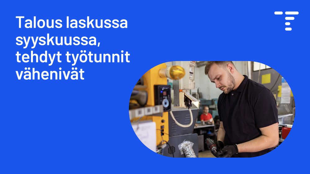 Kuvassa on teksti ”Talous laskussa syyskuussa, tehdyt työtunnit vähenivät”. Lisäksi näkyy valokuvassa mies porakone kädessä tehdashallimaisessa tilassa, taustalla näkyy sumeasti myös toinen henkilö.
