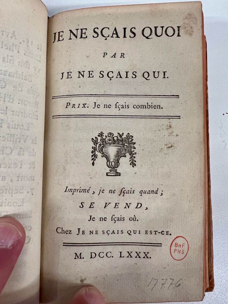 Page de titre : je ne sçais quoi par je ne sçais qui, prix : je se sçais combien, imprimé je ne sçais quand. Se vend je ne sçais  où chez je ne sais qui est-ce. M.DCC.LXXX (1790)