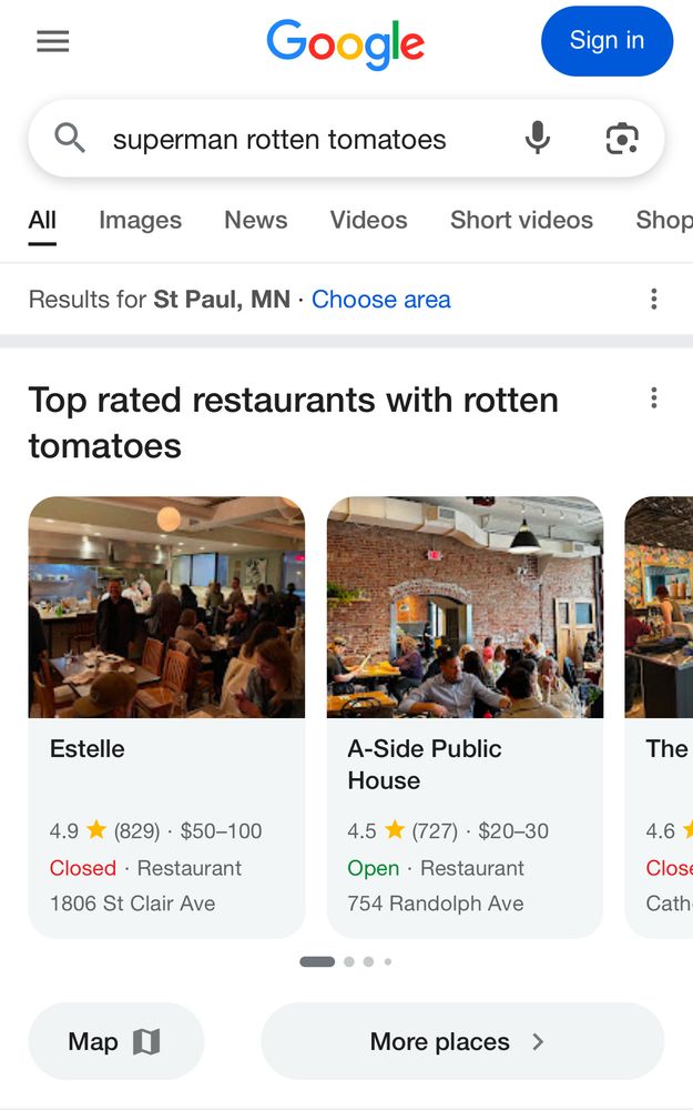 Screenshot of a google search for “Superman Rotten Tomatoes.” A normal thing a person would search for if they wanted to read reviews of the new Superman movie. The first results are a list of restaurants under the label “top rated restaurants with rotten tomatoes.” As in, restaurants that Google thinks serve rotten tomatoes. 
