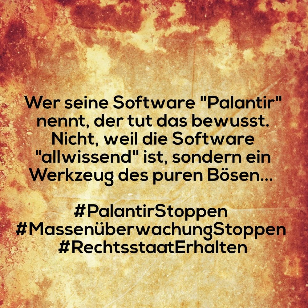 Wer seine Software "Palantir" nennt, der tut das bewusst. Nicht, weil die Software "allwissend" ist, sondern ein Werkzeug des puren Bösen...

#PalantirStoppen
#MassenüberwachungStoppen
#RechtsstaatErhalten


