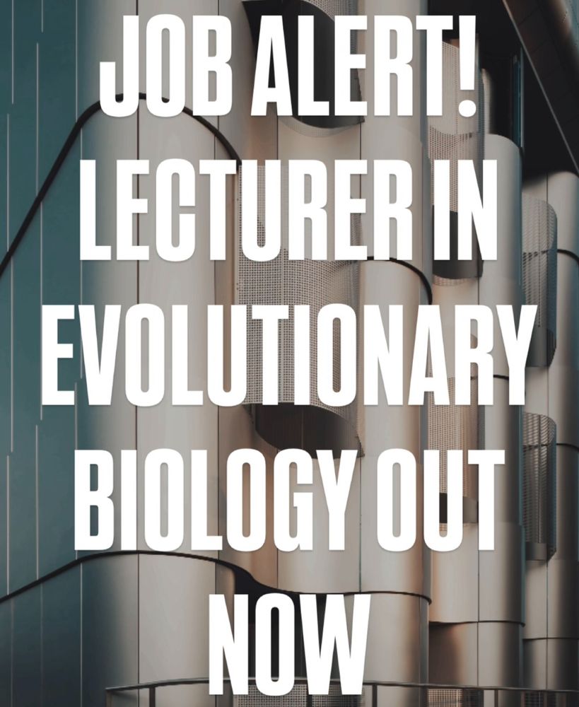 Job alert! Lectuter in Evolutionary Biology out now
